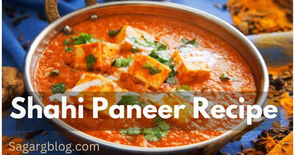 Shahi Paneer Recipe A Delicious Creamy Indian Dish